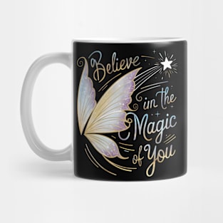 Believe in the Magic of You Mug